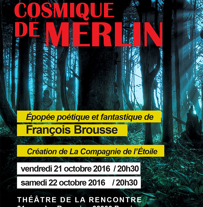 Spectacle : « Le Chant cosmique de Merlin » – 21 et 22 octobre 2016