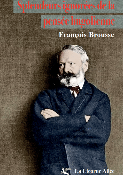 Splendeurs ignorées de la pensée hugolienne – 1ère éd. 2025
